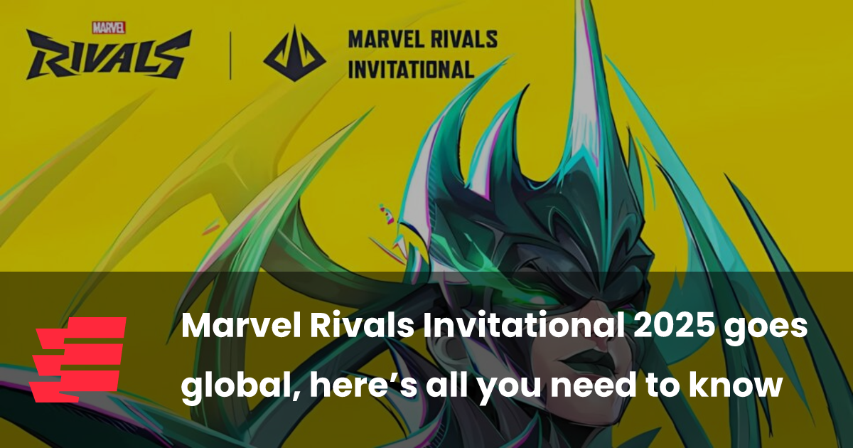 Marvel Rivals Invitational 2025 goes global, here’s all you need to